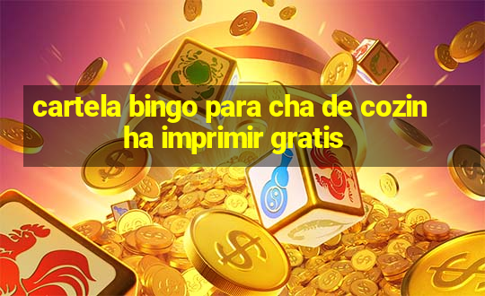 cartela bingo para cha de cozinha imprimir gratis