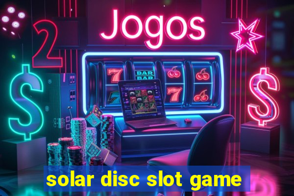 solar disc slot game