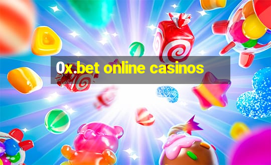 0x.bet online casinos