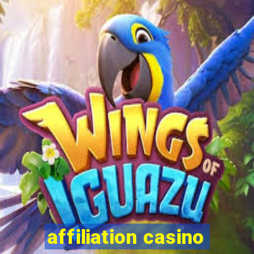 affiliation casino