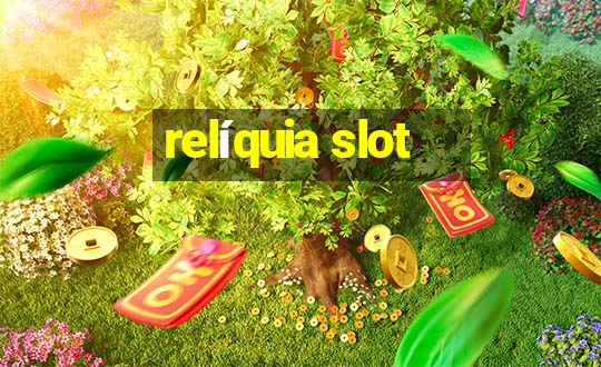 relíquia slot