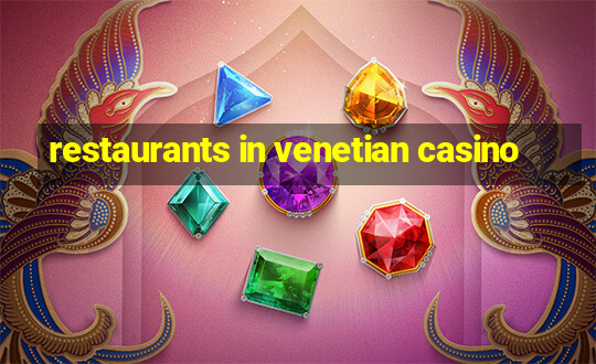 restaurants in venetian casino