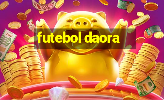 futebol daora