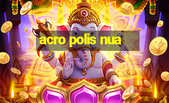 acro polis nua