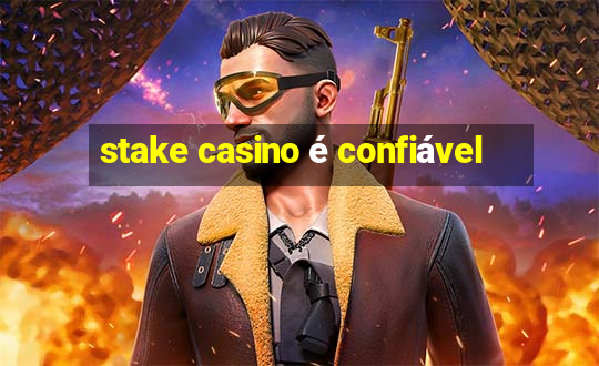 stake casino é confiável