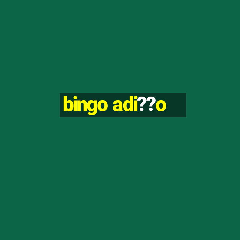 bingo adi??o