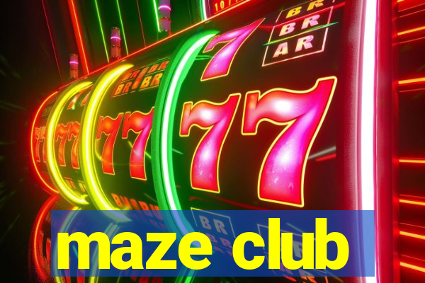 maze club