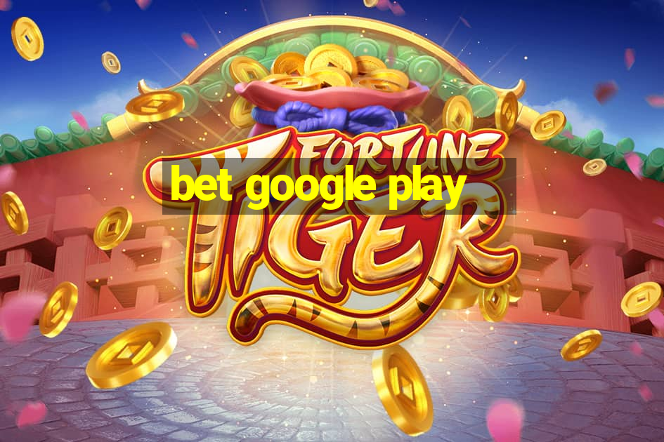 bet google play